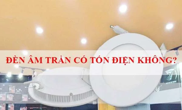 Đèn LED âm trần có tốn điện không? Tại sao đèn LED âm trần tiêu thụ ít năng lượng